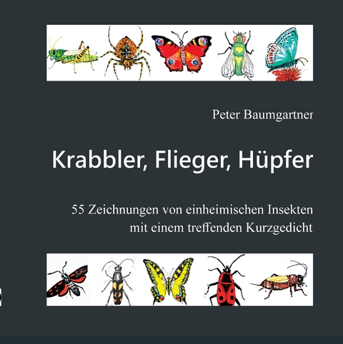 Krabbler, Flieger, Hüpfer - 55 einheimische Insekten - Peter Baumgartner