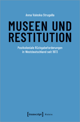 Museen und Restitution - Anna Valeska Strugalla