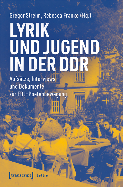 Lyrik und Jugend in der DDR - Juliane Brauer, Cornelia Bruhn, Andreas Degen, Annett Gröschner, Annika Jahns, Marlene Kirsten, Edwin Kratschmer, Anne-Marie Pailhés, Tobias Schwessinger, Lutz Seiler, Bénédicte Terrisse