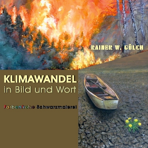 Klimawandel in Bild und Wort - Rainer Wolfgang Gülch