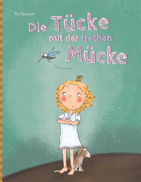 Die Tücke mit der frechen Mücke - Pia Kleebusch