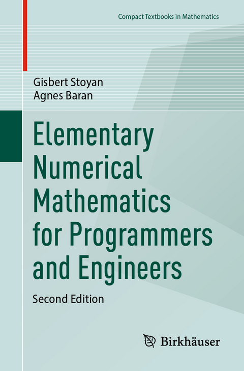 Elementary Numerical Mathematics for Programmers and Engineers - Gisbert Stoyan, Agnes Baran