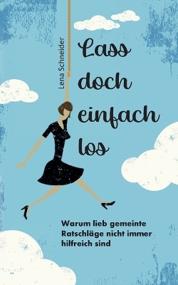 Lass doch einfach los - Lena Schneider