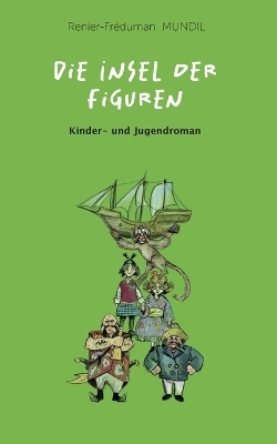 Die Insel der Figuren - Renier-Fréduman Mundil