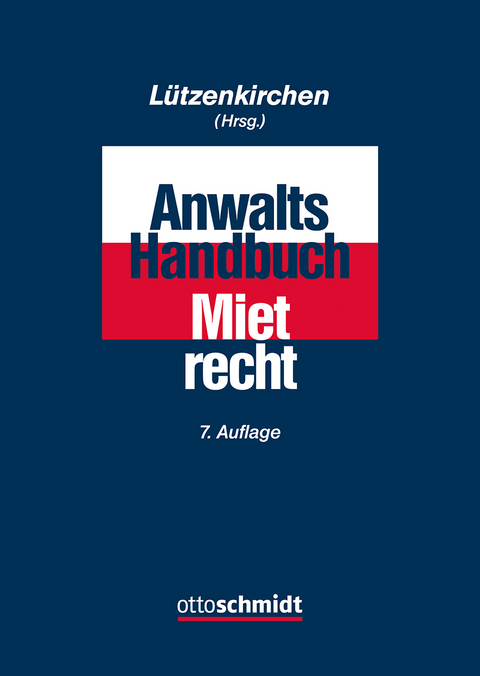 Anwalts-Handbuch Mietrecht - André Aust, Jan-Torben Callsen, Kristina Callsen, Joachim Cornelius-Winkler, Marc Manuel Dickersbach, Thomas Eisenhardt, Andreas Gemeinhardt, Hans Reinold Horst, Walter Junker, Catharina Kunze, Ulrich Leo, Klaus Lützenkirchen, Norbert Monschau, Dominique Johanna Popiel, Norbert Schneider, Ralf Specht, Ulrich Weber