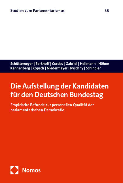 Die Aufstellung der Kandidaten für den Deutschen Bundestag - Suzanne S. Schüttemeyer, Pia Berkhoff, Malte Cordes, Oscar W. Gabriel, Daniel Hellmann, Benjamin Höhne, Oliver Kannenberg, Sophie Kopsch, Oskar Niedermayer, Anastasia Pyschny, Danny Schindler