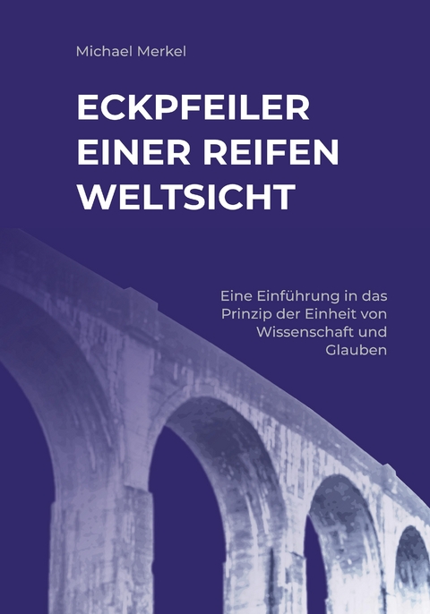 Eckpfeiler einer reifen Weltsicht - Michael Merkel