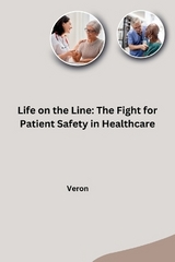 Life on the Line: The Fight for Patient Safety in Healthcare -  Veron