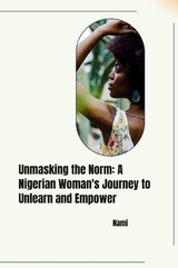 Unmasking the Norm: A Nigerian Woman's Journey to Unlearn and Empower -  Nami