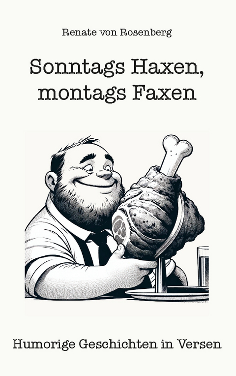 Sonntags Haxen, montags Faxen - Renate von Rosenberg