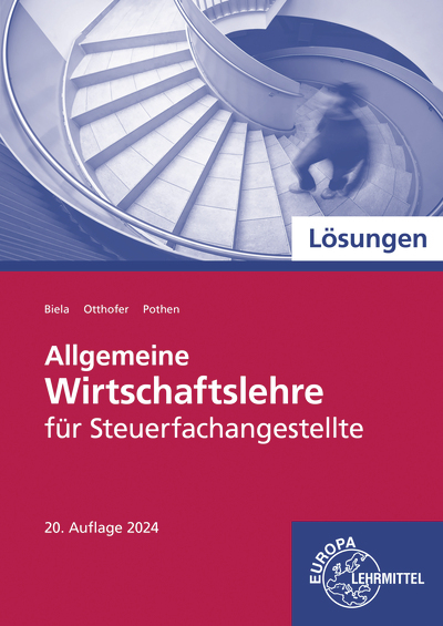 Lösungen zu 76960 Allgemeine Wirtschaftslehre für Steuerfachangestellte - Brunhilde Otthofer, Sven Biela, Wilhelm Pothen