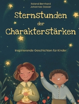 Sternstunden der Charakterstärken - Johannes Gasser