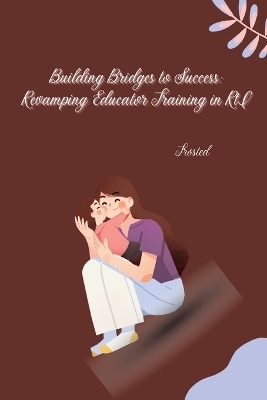 Building Bridges to Success: Revamping Educator Training in RtI -  Matt