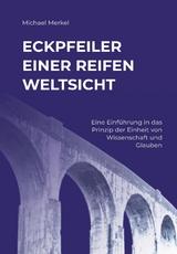 Eckpfeiler einer reifen Weltsicht - Michael Merkel