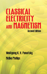 Classical Electricity and Magnetism -  Wolfgang K. H. Panofsky,  Melba Phillips