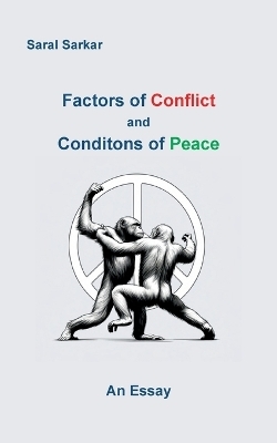 Factors of Conflict and Conditions of Peace - Saral Sarkar