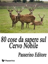 80 cose da sapere sul Cervo Nobile - Passerino Editore