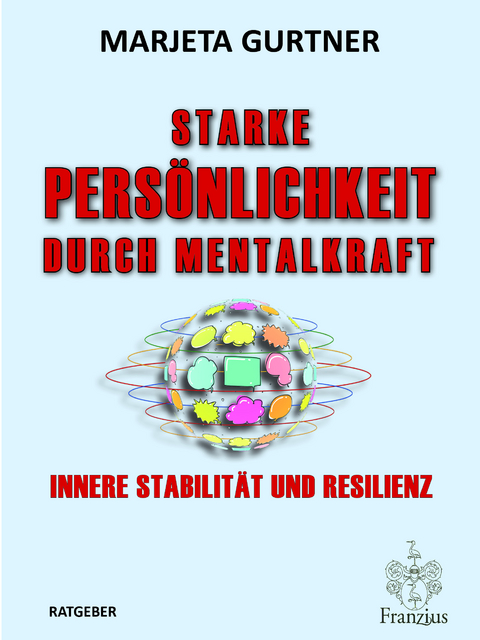 Starke Persönlichkeit durch Mentalkraft - Marjeta Gurtner