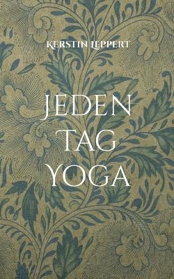 Jeden Tag Yoga - Kerstin Leppert