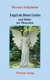 Engel als Boten Gottes und Helfer der Menschen - Werner Schiebeler