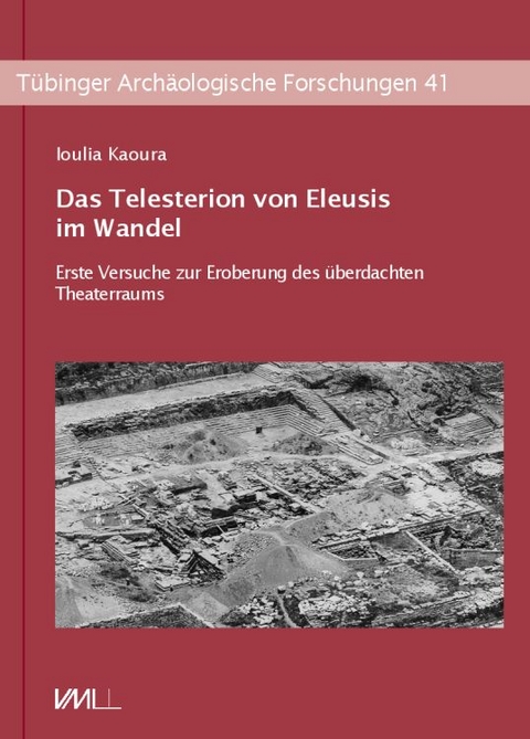 Das Telesterion von Eleusis im Wandel - Ioulia Kaoura