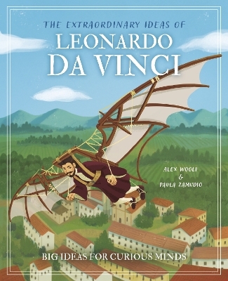 The Extraordinary Ideas of Leonardo Da Vinci - Alex Woolf