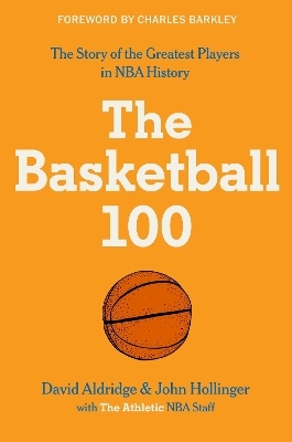 The Basketball 100 -  The Athletic, David Aldridge, John Hollinger