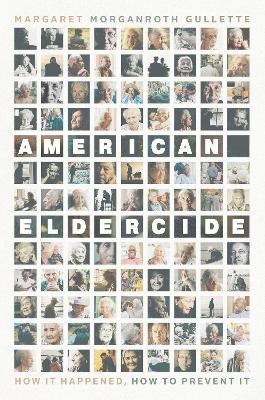 American Eldercide - Margaret Morganroth Gullette