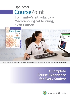 Lippincott CoursePoint for Timby's Introductory Medical-Surgical Nursing - Barbara K. Timby