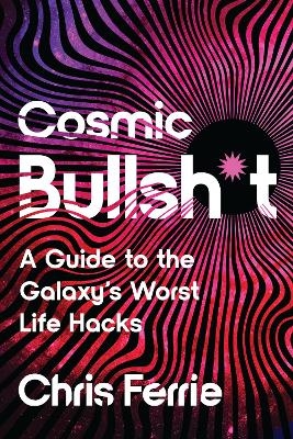 Cosmic Bullsh*t - Chris Ferrie