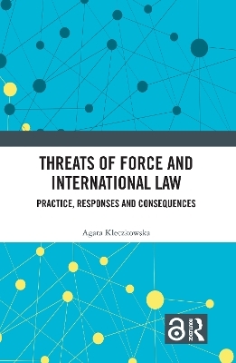 Threats of Force and International Law - Agata Kleczkowska