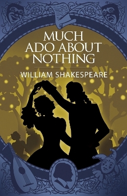 Much Ado About Nothing - William Shakespeare