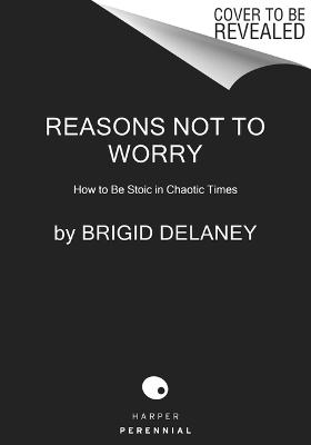 Reasons Not to Worry - Brigid Delaney