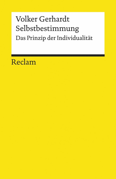 Selbstbestimmung. Das Prinzip der Individualität -  Volker Gerhardt