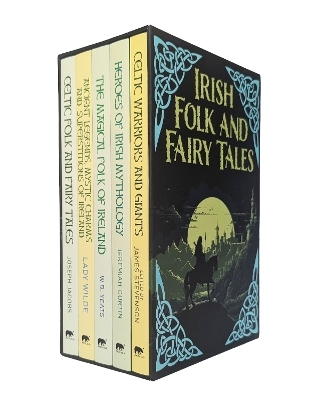 The Irish Folk and Fairy Tales Collection - W. B. Yeats, Jane Wilde, Jeremiah Curtin, Joseph Jacobs, Standish O'Grady