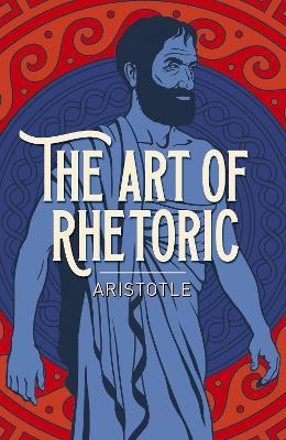 The Art of Rhetoric -  Aristotle