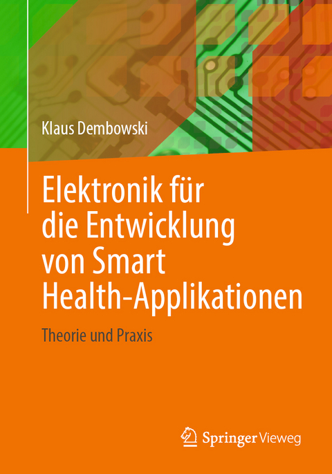 Elektronik für die Entwicklung von Smart Health-Applikationen - Klaus Dembowski