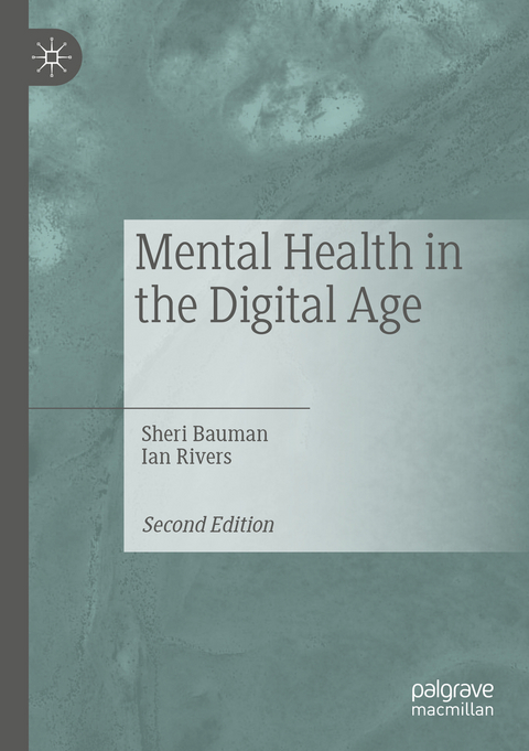 Mental Health in the Digital Age - Sheri Bauman, Ian Rivers