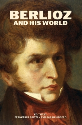 Berlioz and His World - 