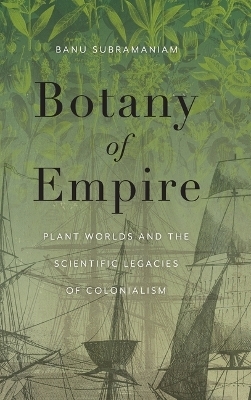 Botany of Empire - Banu Subramaniam