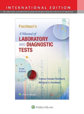 Fischbach's A Manual of Laboratory and Diagnostic Tests - Frances Fischbach, Margaret Fischbach