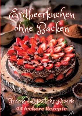 Erdbeerkuchen ohne Backen - Diana Kluge