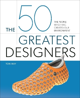 The 50 Greatest Designers - Tom May