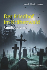 Der Friedhof im Krähenwald - Josef Marksteiner