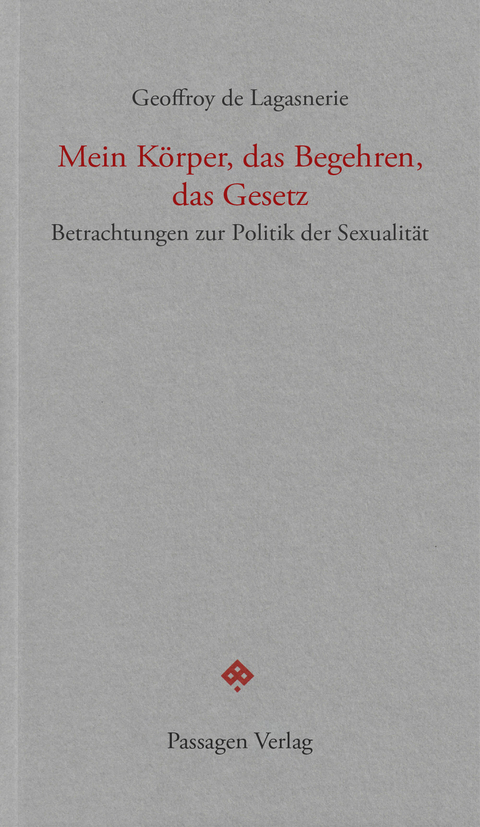 Mein Körper, das Begehren, das Gesetz - Geoffroy De Lagasnerie