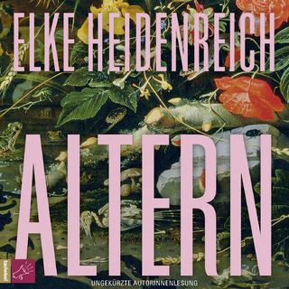 Altern - Elke Heidenreich; Elke Heidenreich