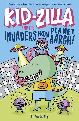 Kid-Zilla and the Invaders from Planet Aargh! - Jess Bradley