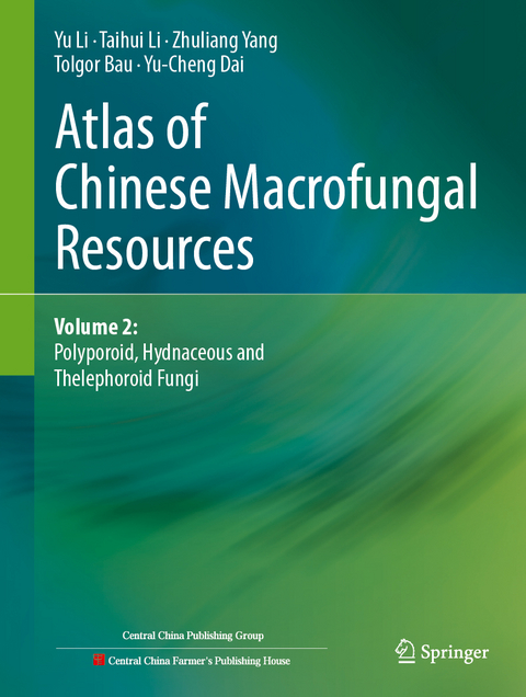 Atlas of Chinese Macrofungal Resources - Yu Li, Taihui Li, Zhuliang Yang, Tolgor Bau, Yucheng Dai