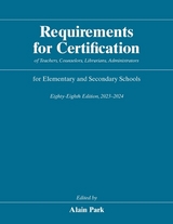 Requirements for Certification of Teachers, Counselors, Librarians, Administrators for Elementary and Secondary Schools, Eighty-Eighth Edition, 2023-2024 - Park, Alain