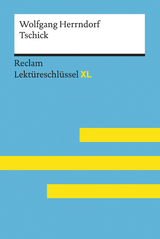 Tschick von Wolfgang Herrndorf: Reclam Lektüreschlüssel XL -  Wolfgang Herrndorf,  Eva-Maria Scholz